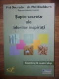 Sapte secrete ale liderilor inspirati- Phil Dourado, Phil Blackburn