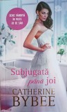 SUBJUGATA PANA JOI-CATHERINE BYBEE-358005