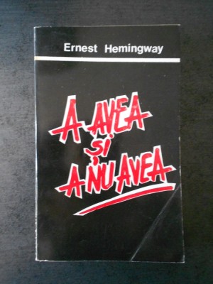 ERNEST HEMINGWAY - A AVEA SI A NU AVEA foto