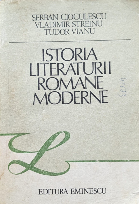 Istoria Literaturii Romane Moderne - Serban Cioculescu Vladimir Streinu Tudor Vianu ,559912