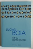 MITUL DEMOCRATIEI de LUCIAN BOIA , 2013