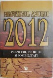 Misterul anului 2012. Preziceri, profetii si posibilitati