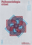 Psihosociologia crizei - Jacqueline Barus-Michel, Adrian Neculau - Psihologie
