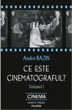 Ce este cinematograful? Volumul I &ndash; Andre Bazin