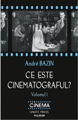 Ce este cinematograful? Volumul I &amp;ndash; Andre Bazin foto