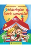 Sa dezlegam tainele comunicarii - Clasa 1 Sem.1 - Carmen Iordachescu