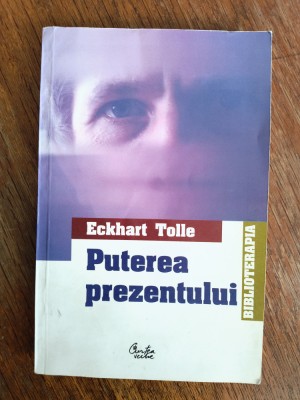 Puterea prezentului - Eckhart Tolle / R7P3F foto