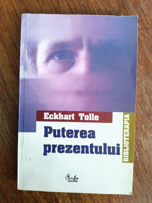 Puterea prezentului - Eckhart Tolle / R7P3F