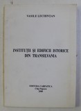 INSTITUTII SI EDIFICII ISTORICE DIN TRANSILVANIA de VASILE LECHINTAN , 2000 , DEDICATIE