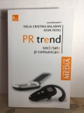 Delia Cristina Balaban, Ioan Hosu - PR Trend. Societate si Comunicare
