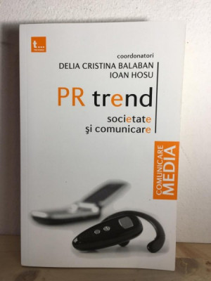 Delia Cristina Balaban, Ioan Hosu - PR Trend. Societate si Comunicare foto