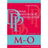 Dictionar praxiologic de pedagogie. Volumul 4 (M&ndash;O) - Musata Bocos, Ramona Radut-Taciu, Cornelia Stan