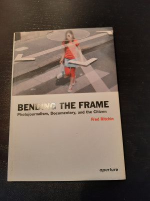 Fred Ritchin - Bending the frame foto