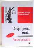 DREPT PENAL ROMAN de CONSTANTIN MITRACHE , EDITIA A VI - A REVAZUTA SI ADAUGITA , 2007