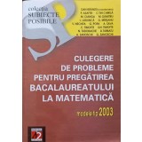 CULEGERE DE PROBLEME PENTRU PREGATIREA BACALAUREATULUI LA MATEMATICA. MODELE TIP 2003-DAN BRANZEI SI COLAB.-282644