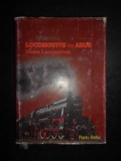 RADU BELLU - ROMANIA, LOCOMOTIVE CU ABUR 1854-2003 (2003, editie cartonata)