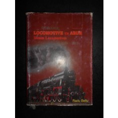 RADU BELLU - ROMANIA, LOCOMOTIVE CU ABUR 1854-2003 (2003, editie cartonata)