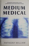 Medium medical. Secretele din spatele bolilor cronice si misterioase si cum te poti vindeca in sfarsit &ndash; Anthony William (putin uzata)