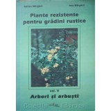 PLANTE REZISTENTE PENTRU GRADINI RUSTICE VOL.2 ARBORI SI ARBUSTI-ADRIAN MARGARIT, ANA MARGARIT-247595