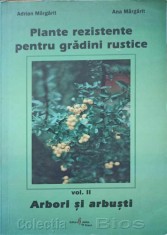 PLANTE REZISTENTE PENTRU GRADINI RUSTICE VOL.2 ARBORI SI ARBUSTI-ADRIAN MARGARIT, ANA MARGARIT-247595