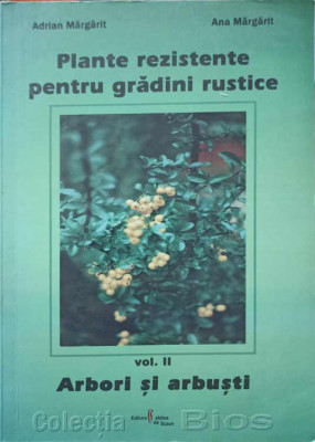 PLANTE REZISTENTE PENTRU GRADINI RUSTICE VOL.2 ARBORI SI ARBUSTI-ADRIAN MARGARIT, ANA MARGARIT foto