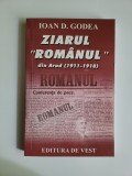 Ioan D. Godea, Ziarul Romanul din Arad 1911-1918, monografie, Timisoara, 2001