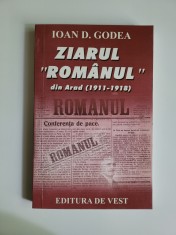 ● Ioan D. Godea, Ziarul Romanul din Arad 1911-1918, monografie, Timisoara, Editura de Vest, 2001