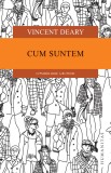 Cum suntem. O psihologie a rutinei - Vincent Deary - Editura Humanitas