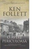 O avere periculoasa - Ken Follett