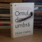EFRAIM HALEVY - OMUL DIN UMBRA ( IN CULIZELE CRIZEI DIN ORIENTUL MIJLOCIU ) , 2007 ( CARTONATA ) *