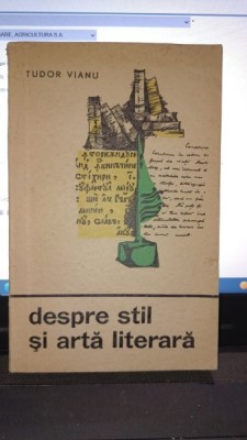 Despre stil si arta literara - Tudor Vianu foto