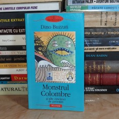DINO BUZZATI - MONSTRUL COLOMBRE SI ALTE CINCIZECI DE POVESTIRI , POLIROM , 2005 * foto