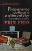 Prepararea culinara a alimentelor conservate prin frig - G. Faciu, T. Otel