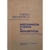 Vasile P. Mihu - Fizica generala - Mecanica fizica si acustica (Editia: 1965)