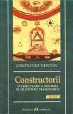 Constructorii. O cercetare a istoriei si filozofiei masoneriei - Joseph Fort Newton