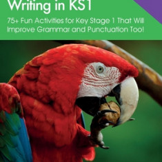 Cracking Creative Writing in KS1: 75+ Fun Activities for Key Stage 1 That Will Improve Grammar and Punctuation Too!