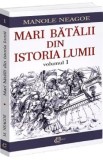 Mari batalii din istoria lumii Vol.1 - Manole Neagoe