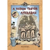 A h&aacute;rom testőr Afrik&aacute;ban - Rejtő Jenő