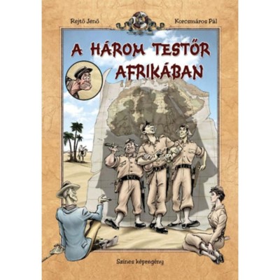 A h&amp;aacute;rom testőr Afrik&amp;aacute;ban - Rejtő Jenő foto