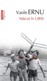 Nascut in URSS - Vasile Ernu - Editura Polirom