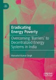 Eradicating Energy Poverty: Overcoming &#039;Barriers&#039; to Decentralized Energy Systems in India