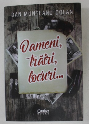 OAMENI , TRAIRI , LOCURI ...de DAN MUNTEANU COLAN , 2020 foto