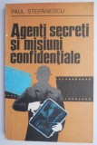 Agenti Secreti si Misiuni Confidentiale - Paul Stefanescu - Carte Istorie, Spionaj, Politica