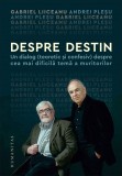 Despre Destin, Gabriel Liiceanu, Andrei Plesu - Editura Humanitas