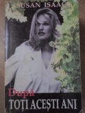 Dupa Toti Acesti Ani - Susan Isaacs, Roman, Vivaldi 1996, Beletristica, Paperback, 464 pagini