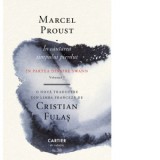 In cautarea timpului pierdut. Volumul I: In partea dinspre Swann - Marcel Proust, Cristian Fulas