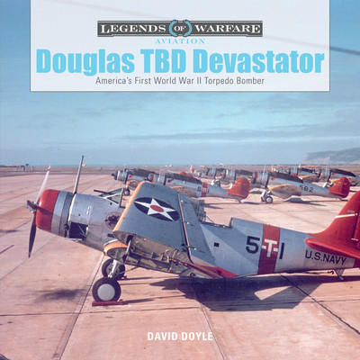 Douglas Tbd Devastator: America&#039;s First World War II Torpedo Bomber