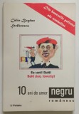 10 ANI DE UMOR NEGRU ROMANESC . JURNAL DE BANCURI POLITICE de CALIN-BOGDAN STEFANESCU , 1991