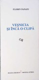 Vesnicia si inca o clipa - Florin Papazu - Poezie (2001) Editura Muzeul Brailei - 300 pagini