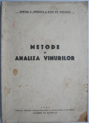 Metode de analiza a vinurilor &amp;ndash; Mircea I. Ionescu, Ovid Gr. Popescu (coperta putin uzata) foto